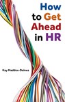 How to Get Ahead in HR - Kay Maddox-Daines - 9781913019457