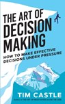 The Art of Decision Making - Tim Castle - 9781913036287