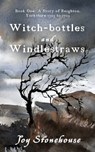 Witch-bottles and Windlestraws - Joy Stonehouse - 9781913036393
