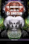 The manufacture and sale of St Einstein - I - Christopher Jon Bjerknes - 9781913057244