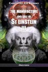 The manufacture and sale of St Einstein - III - Christopher Jon Bjerknes - 9781913057282