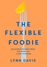 The Flexible Foodie - DAVIS,  Lynn - 9781913062637