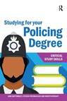 Studying for your Policing Degree - Jane Bottomley ; Steven Pryjmachuk ; Martin Wright - 9781913063177