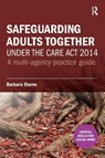 Safeguarding Adults Together under the Care Act 2014 - Barbara Starns - 9781913063252