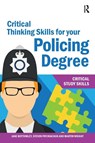 Critical Thinking Skills for your Policing Degree - Jane Bottomley ; Martin Wright ; Steven Pryjmachuk - 9781913063450