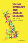 Young Refugees and Asylum Seekers - Declan Henry - 9781913063979
