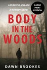 Body in the Woods Large Print Edition - Dawn Brookes - 9781913065294