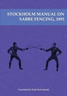 Stockholm Manual on Sabre Fencing, 1893 - Pentti Koivuniemi - 9781913066017