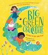 Big Green Crocodile - Jane Newberry - 9781913074531