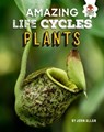 Plants - Amazing Life Cycles - John Allan - 9781913077006