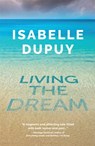 Living the Dream - Isabelle Dupuy - 9781913090043