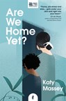 Are We Home Yet? - Katy Massey - 9781913090197