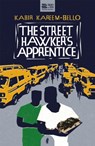 The Street Hawker's Apprentice - Kabir Kareem-Bello - 9781913090234