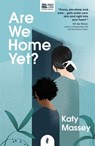 Are We Home Yet? - Katy Massey - 9781913090395