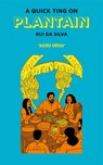 A Quick Ting On: Plantain - Rui Da Silva - 9781913090531