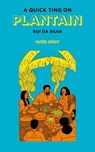 A Quick Ting On: Plantain - Rui Da Silva - 9781913090562
