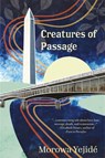 Creatures of Passage - Morowa Yejide - 9781913090739