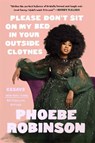 Please Don't Sit on My Bed in Your Outside Clothes - Phoebe Robinson - 9781913090982