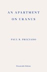 An Apartment on Uranus - Paul B. Preciado - 9781913097073
