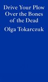 Drive Your Plow Over the Bones of the Dead - Olga Tokarczuk - 9781913097257