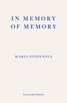 In Memory of Memory - STEPANOVA,  Maria - 9781913097530