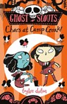 Ghost Scouts: Chaos at Camp Croak! - Taylor Dolan - 9781913101633