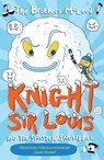 Knight Sir Louis and the Sinister Snowball - The Brothers McLeod - 9781913101961