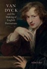 Van Dyck and the Making of English Portraiture - Adam Eaker - 9781913107345