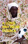 A LONG WAY FROM DOUALA - Max Lobe - 9781913109011
