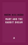 Mary and The Rabbit Dream - Noemi Kiss-Deaki - 9781913111533