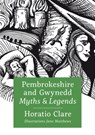 Pembrokeshire and Gwynedd Myths and Legends - Horatio Clare - 9781913134297