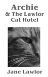 Archie & The Lawlor Cat Hotel - Jane Lawlor - 9781913136543