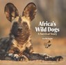 Africa's Wild Dogs - Jocelin Kagan - 9781913159191