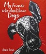 My Friends who don't have Dogs - Anna Levin - 9781913159337
