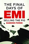 The Final Days of EMI - Eamonn Forde - 9781913172428