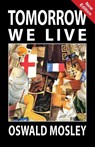 Tomorrow We Live - Oswald Mosley - 9781913176266