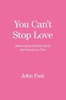 You Can't Stop Love - John Fast - 9781913206710