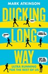 Ducking Long Way - Mark Atkinson - 9781913207588
