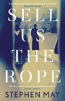 Sell Us the Rope - Stephen May - 9781913207885