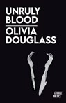 Unruly Blood - Olivia Douglass - 9781913268688