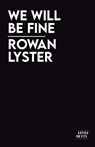 We Will Be Fine - Rowan Lyster - 9781913268848