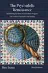 The Psychedelic Renaissance: Reassessing the Role of Psychedelic Drugs in 21st Century Psychiatry and Society - Ben Sessa - 9781913274511