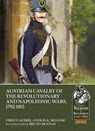 Austrian Cavalry of the Revolutionary and Napoleonic Wars, 1792-1815 - Enrico Acerbi ; Andras K. Molnar - 9781913336561