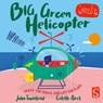 Whirrr! Big Green Helicopter - John Townsend - 9781913337872