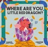Where Are You Little Red Dragon? - Samuel Langley-Swain - 9781913339265
