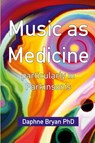 Music As Medicine particularly in Parkinson's - Daphne Bryan - 9781913340582