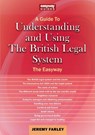 A Guide to Understanding and Using the British Legal System - Jeremy Farley - 9781913342463