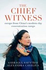The Chief Witness - Sayragul Sauytbay ; Alexandra Cavelius - 9781913348601