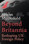 Beyond Britannia - Simon McDonald - 9781913368906