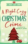 A Right Cozy Christmas Crime - Wendy H. Jones ; Pauline Tate ; Sheena MacLeod ; Marti M. McNair ; Sue Cook ; Sophy Smythe ; Linda Mather ; Melicity Pope ; Julia Fancelli Clifford ; Stella Oni ; Gillian Duff ; Alex Greyson ; Dianne Ascroft - 9781913372064